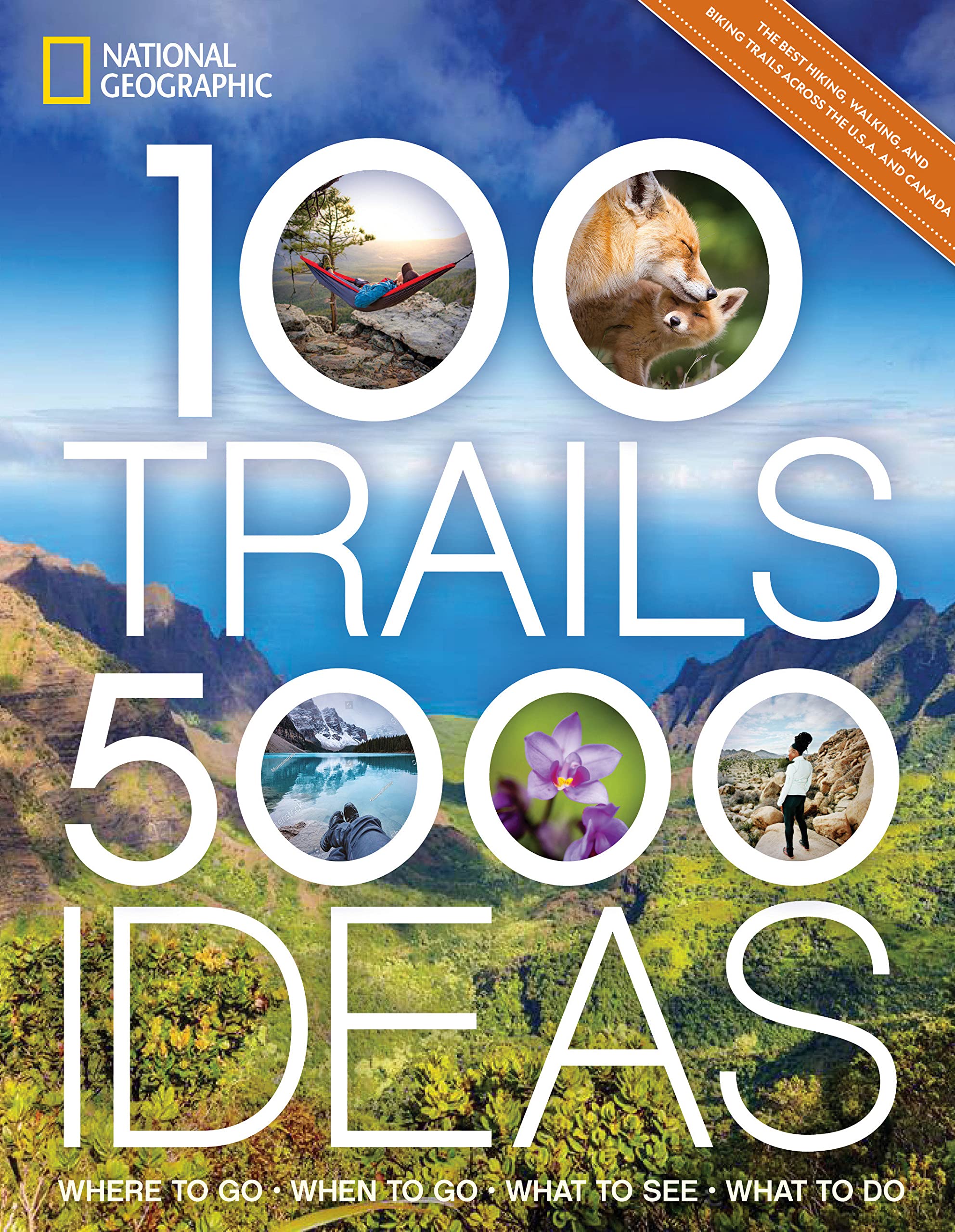 National Geographic logo in the upper left corner. Photo of mountains and green lush field with blue skies. 5 different photos inserted in the zero area. "100 Trails 5000 Ideas" by Joe Yogerst.