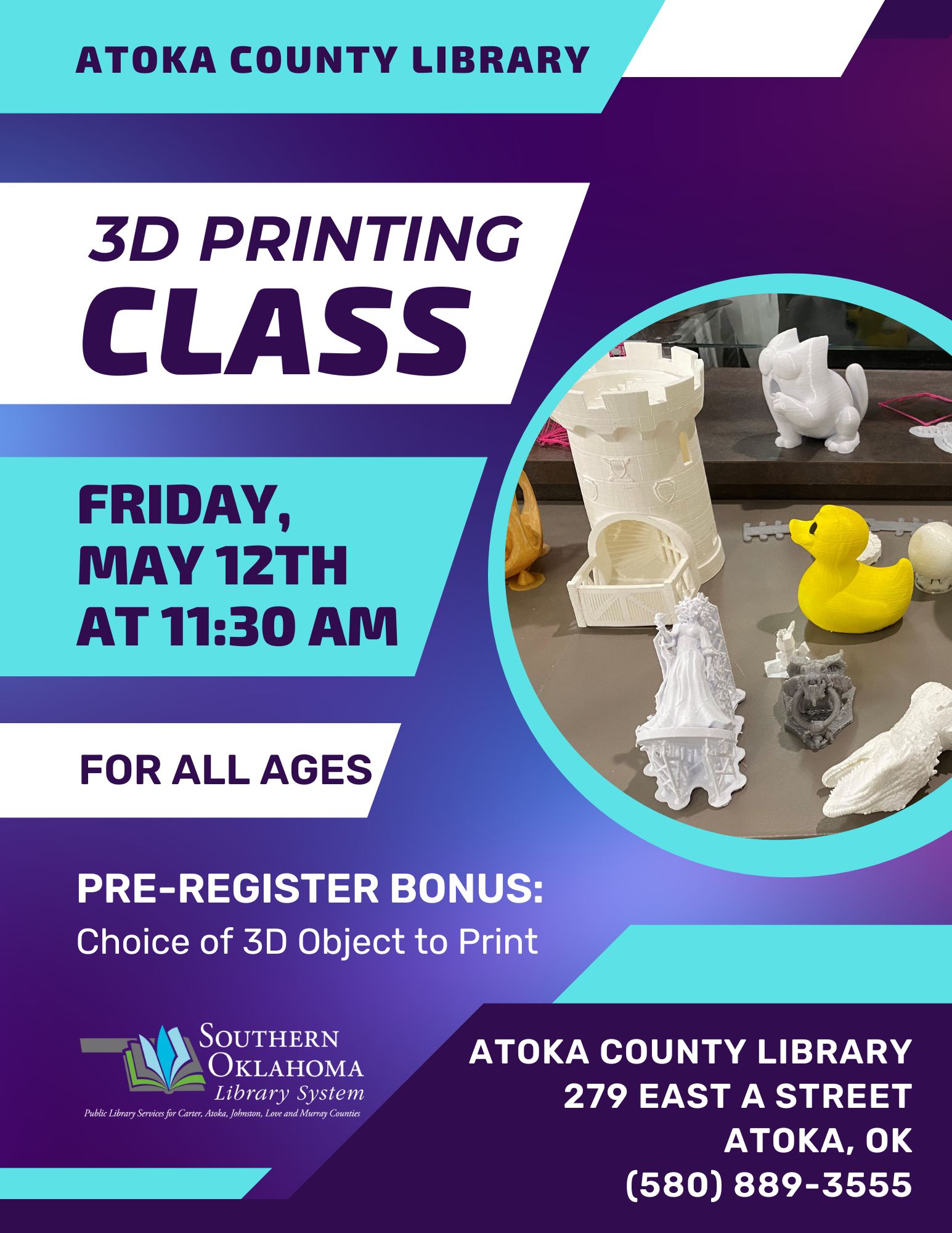 Deep purple and blue gradient background. Bright blue, white and purple rectangles showcase information about the program. On the right is an image of 3D printed items. 3D Printing Class at Atoka County Library