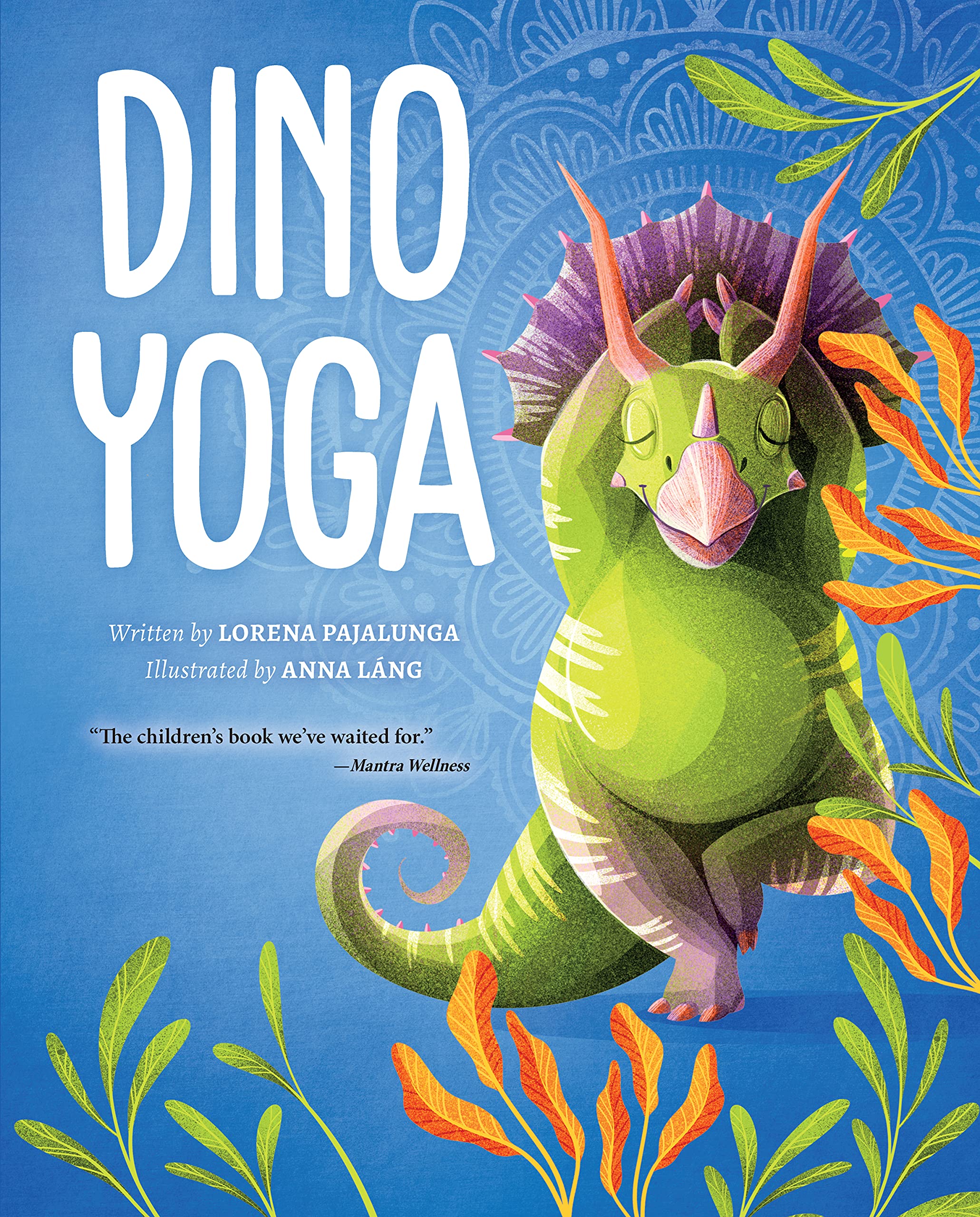 Blue fade in background. Green and orange leaves border the bottom to right side of cover. A bright green and fades to orange and purple triceratops doing a yoga pose. Title in white font on upper left corner "Dino Yoga". "Dino Yoga" by Lorena Pajalunga.