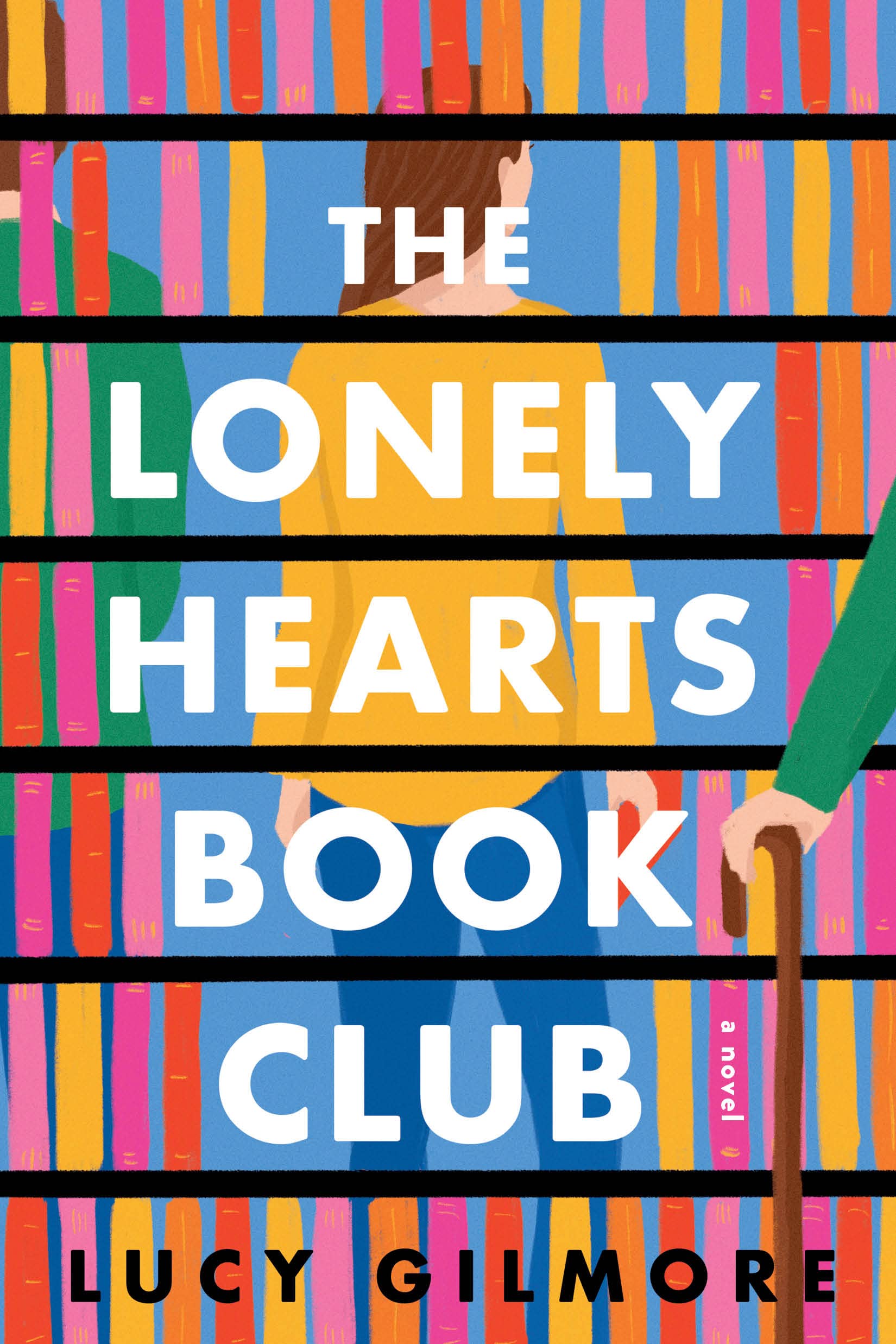 A cutout version multi color bookshelf for background. A long brown hair female wearing yellow sweater and blue jeans in the center. An arm wearing green is to the right of the cover. Title is in the center with large font "The Lonely Hearts Book Club" be Lucy Gilmore.