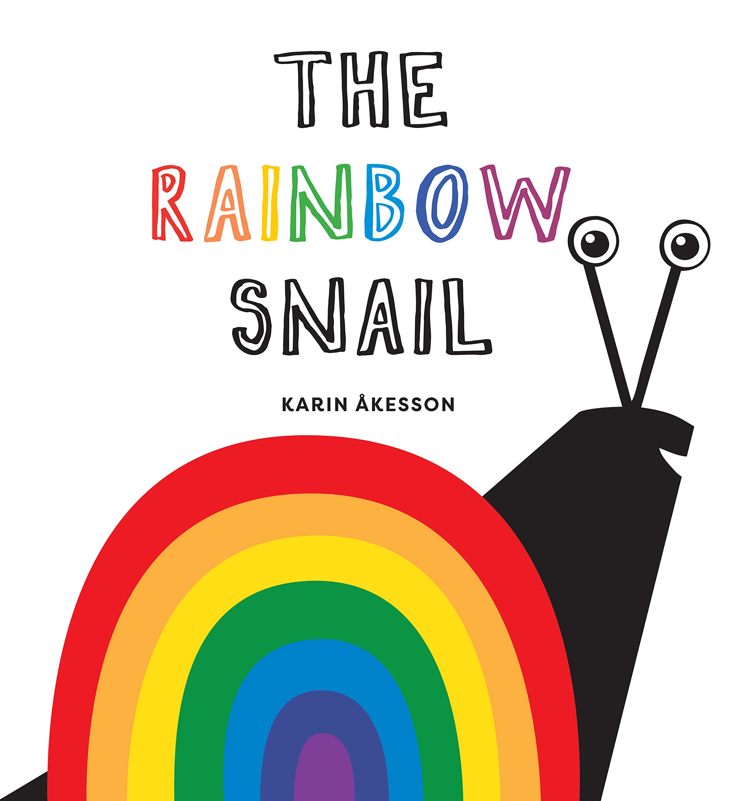 Simple cover with white background and a black snail with a rainbow as a shell. The title is above the snail with "The" and "Snail" in a black chalk font and "Rainbow" in rainbow color chalk font. "The Rainbow Snail" by Karin Akesson.