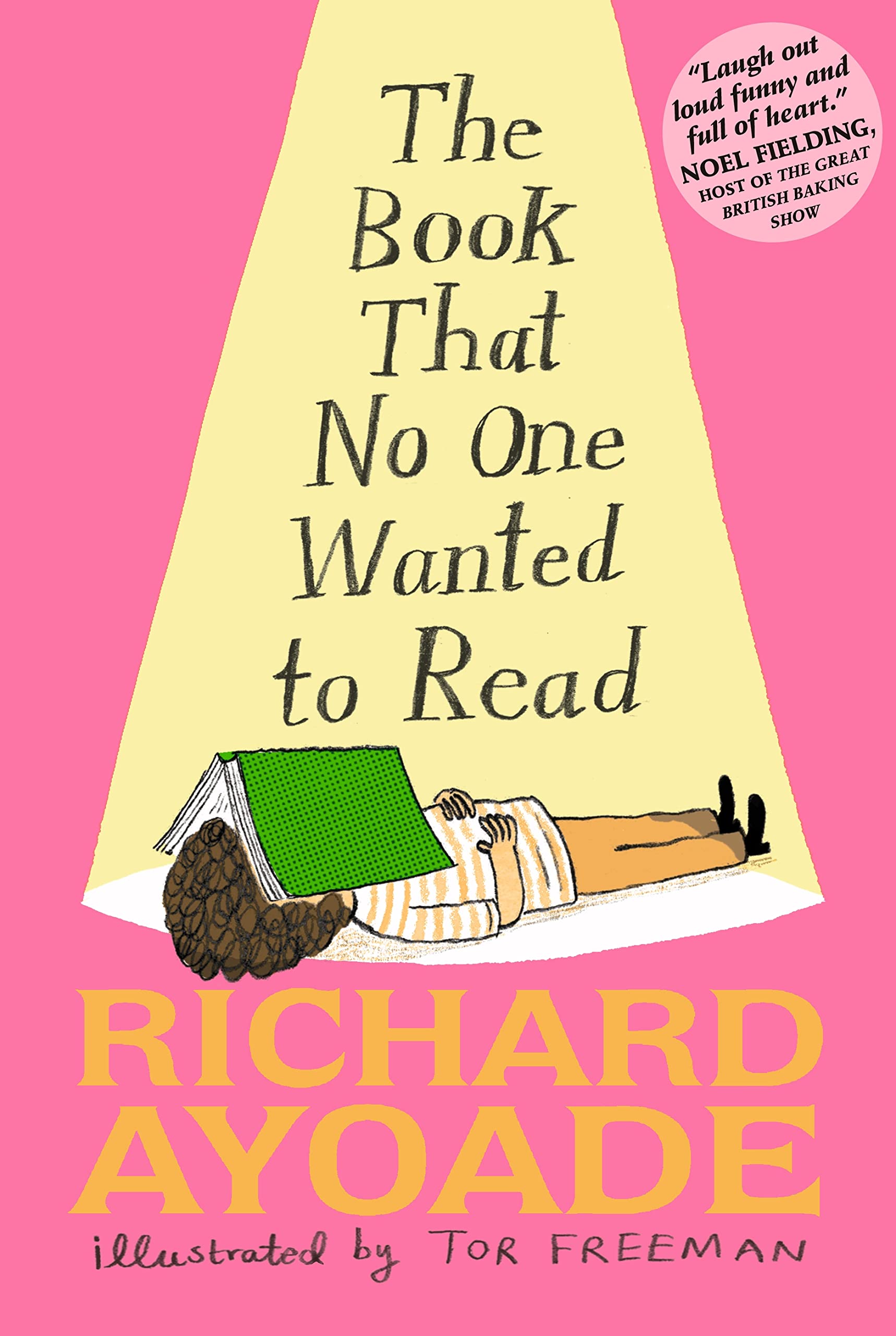 Pink background with light yellow spotlight in center of cover. Child in mustard yellow pants, yellow strip long sleeve shirt, and dark brown curly afro hair. Green book is parted in the middle and laying on child's face. Title listed in center of spotlight. "The Book That No One Wanted To Read" by Richard Ayoade.